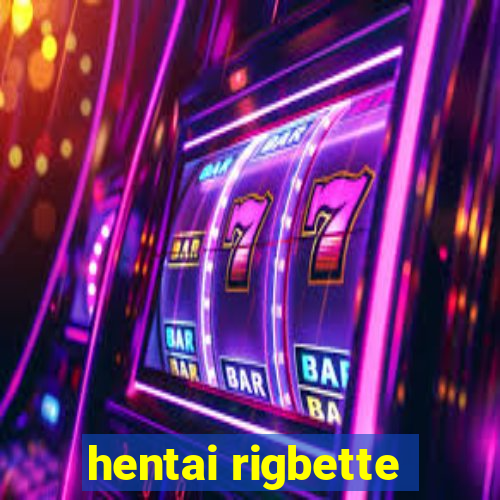 hentai rigbette